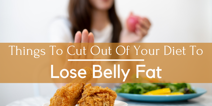 Things to cut out of your diet to lose belly fat