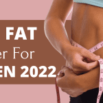 Ranking The Best Fat Burner For Women 2022 – Listed Here